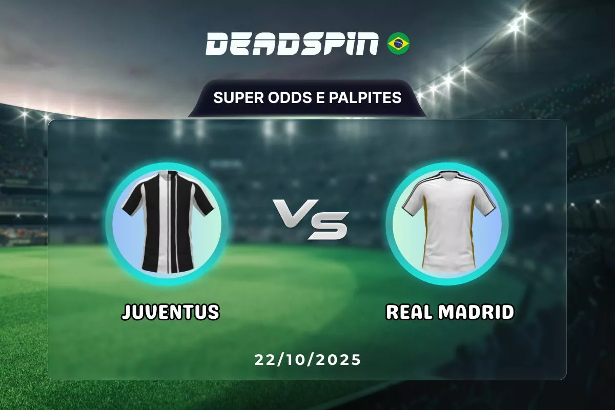 Juventus x Real Madrid | Super Odds, Palpites e Promoções | 22/10/2025