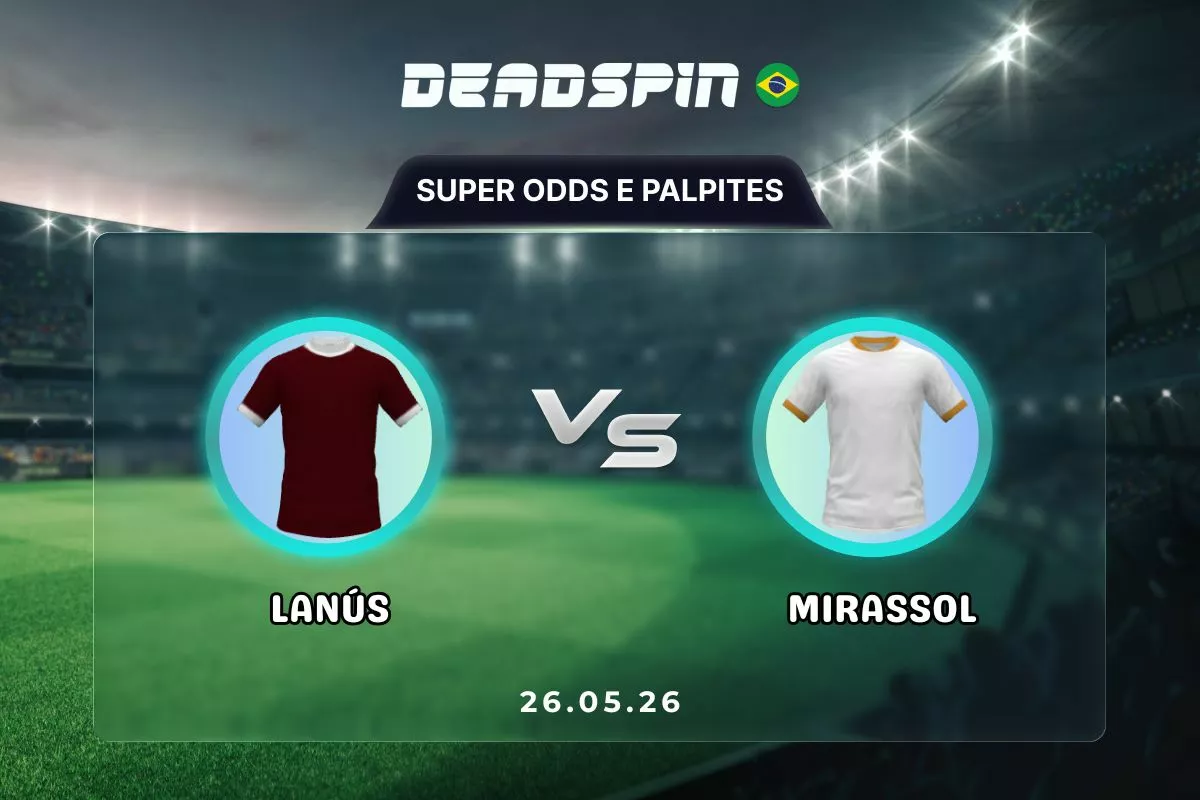 Lanus x Mirassol | Super Odds, Palpites e Promoções | 26/05/2026