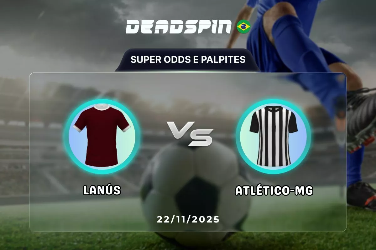 Lanús x Atlético-MG | Super Odds, Palpites e Promoções | 22/11/2025