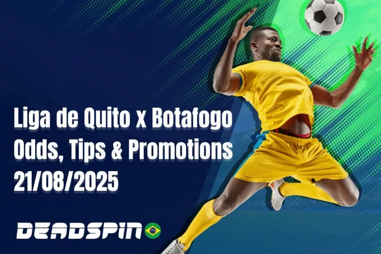 Liga de Quito x Botafogo | Odds, Tips & Promotions | 21/08/2025