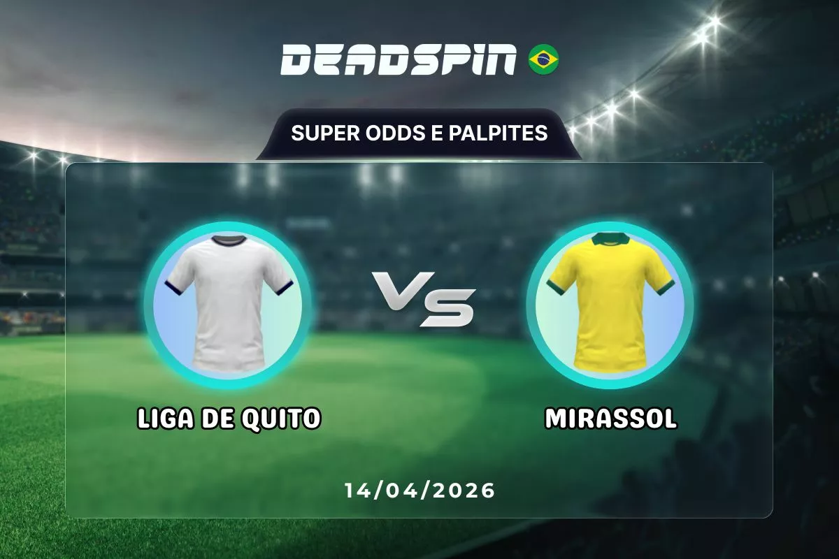 Liga de Quito x Mirassol – Super Odds, Palpites e Promoções – 14/04/2026