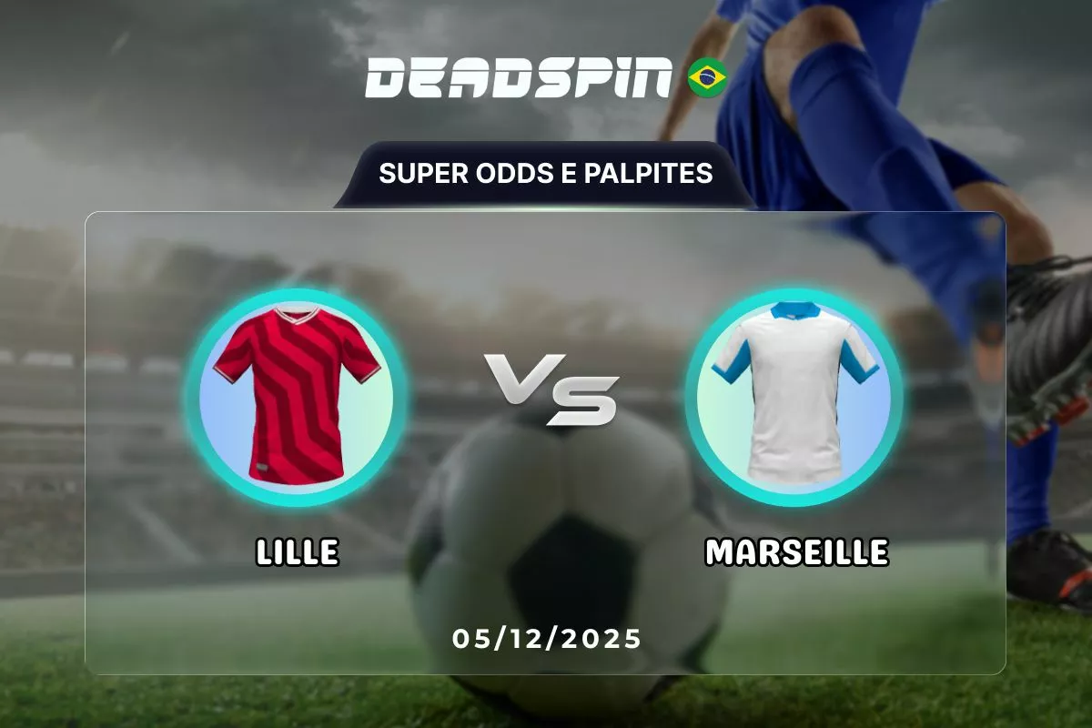 Lille x Marseille | Super Odds, Palpites e Promoções | 05/12/2025