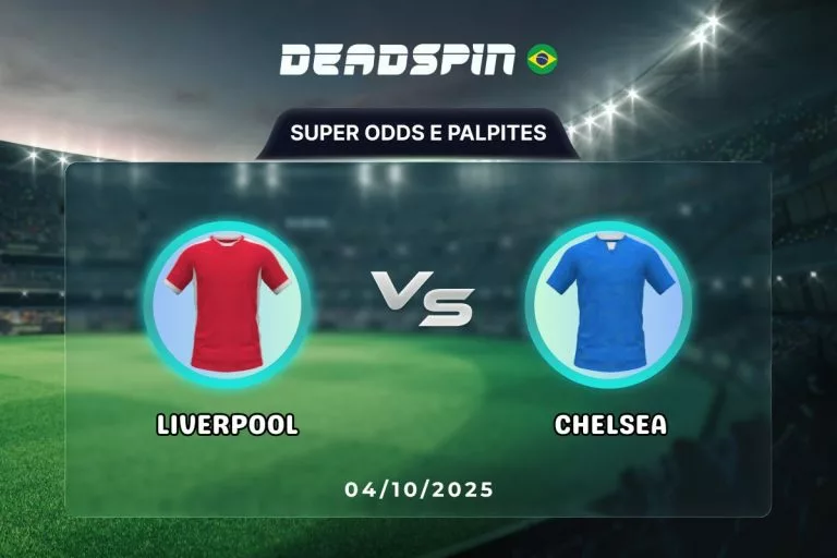 Liverpool x Chelsea | Super Odds, Palpites e Promoções