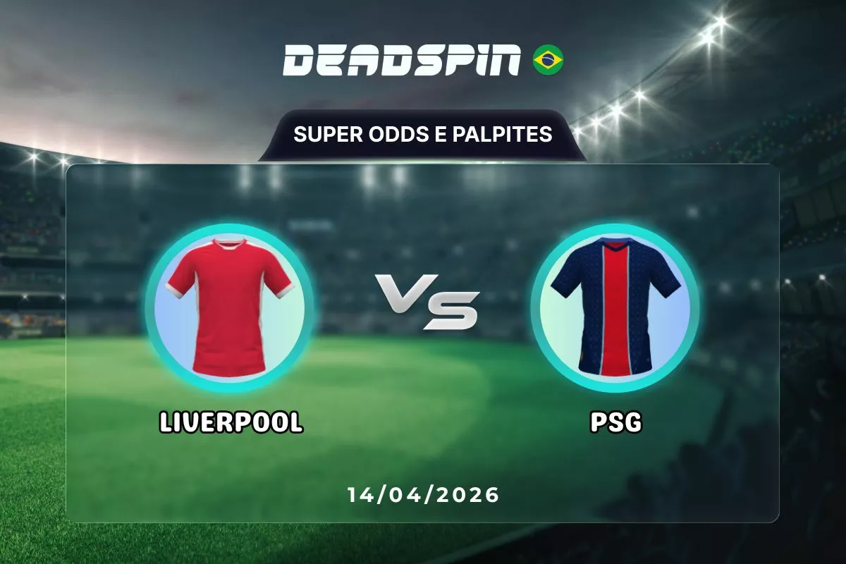 Liverpool x PSG – Super Odds, Palpites e Promoções – 14/04/2026
