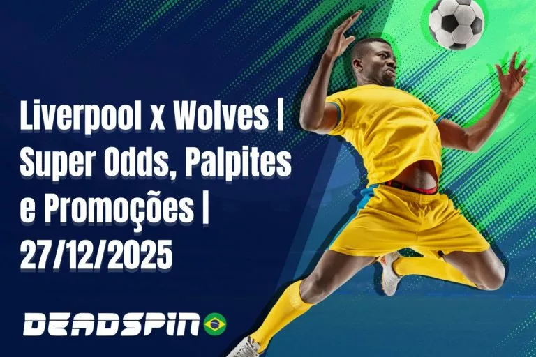 Liverpool x Wolves Super Odds, Palpites e Promoções
