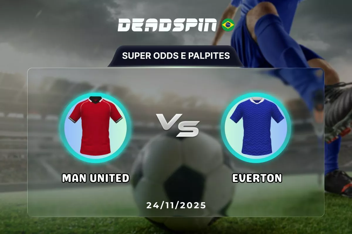 Man United x Everton | Super Odds, Palpites e Promoções | 24/11/2025