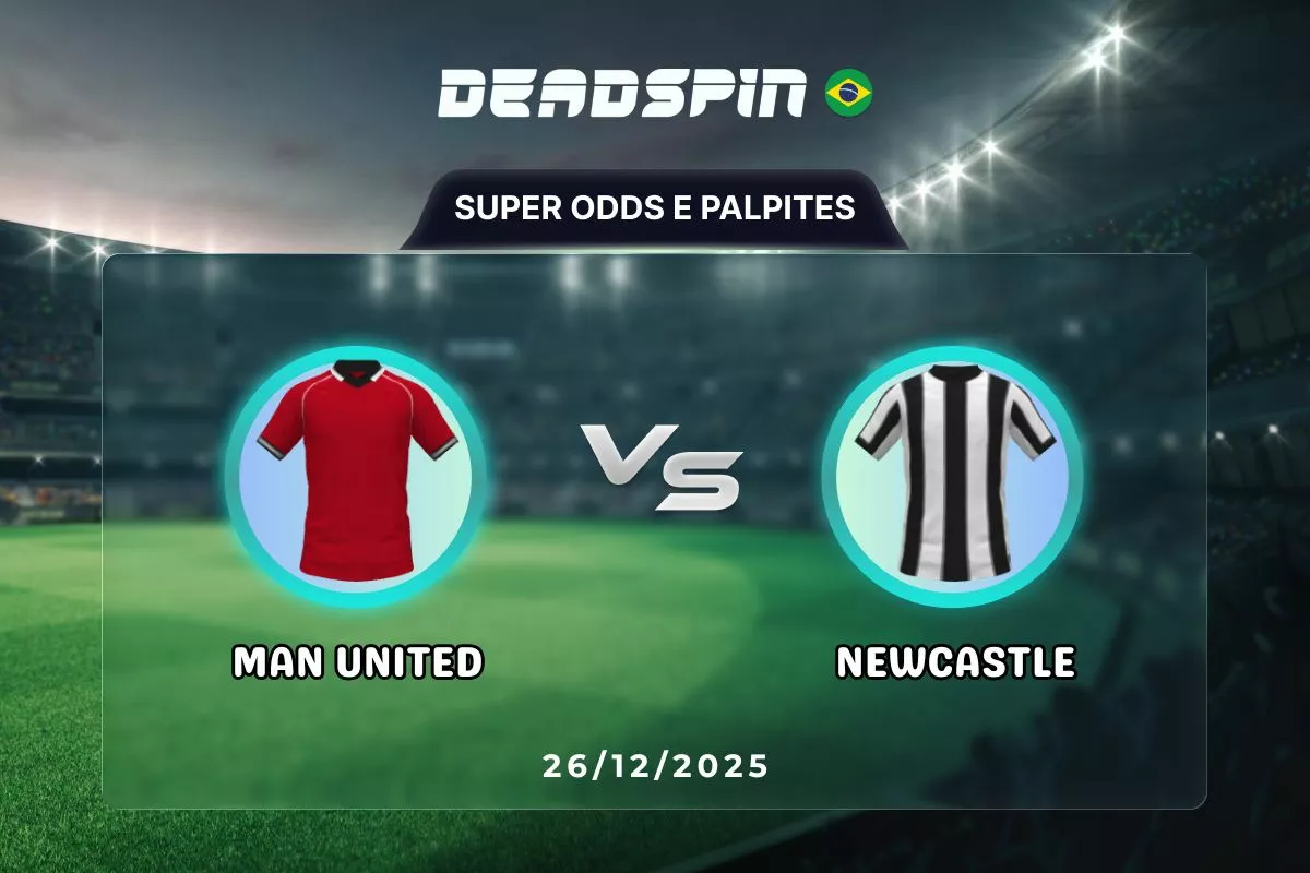 Man United x Newcastle | Super Odds, Palpites e Promoções | 26/12/2025