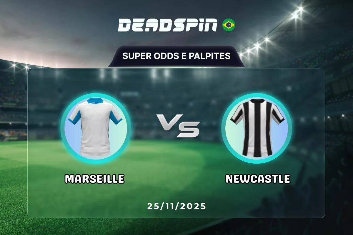Marseille x Newcastle | Super Odds, Palpites e Promoções | 25/11/2025