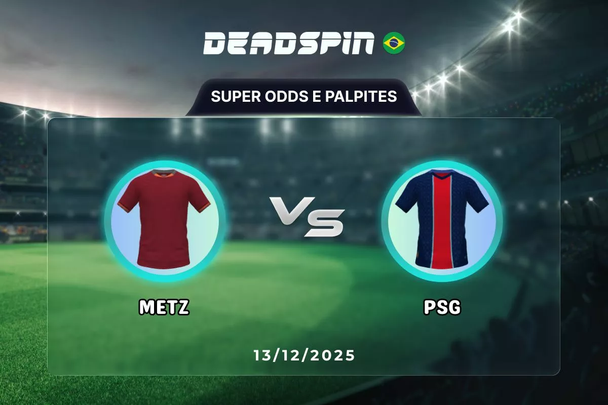 Metz x PSG | Super Odds, Palpites e Promoções | 13/12/2025