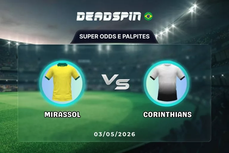 Mirassol x Corinthians Super Odds, Palpites e Promoções 03.05