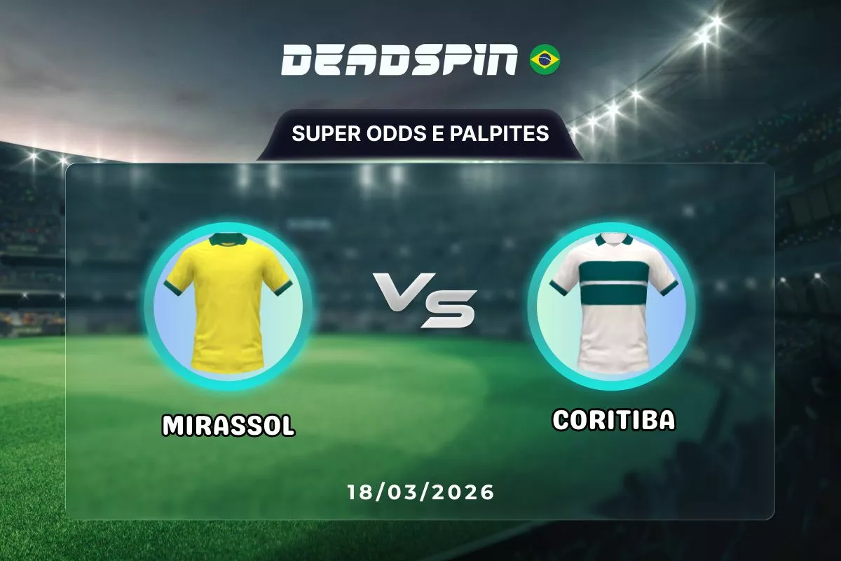 Mirassol x Coritiba – Super Odds, Palpites e Promoções – 18/03/2026