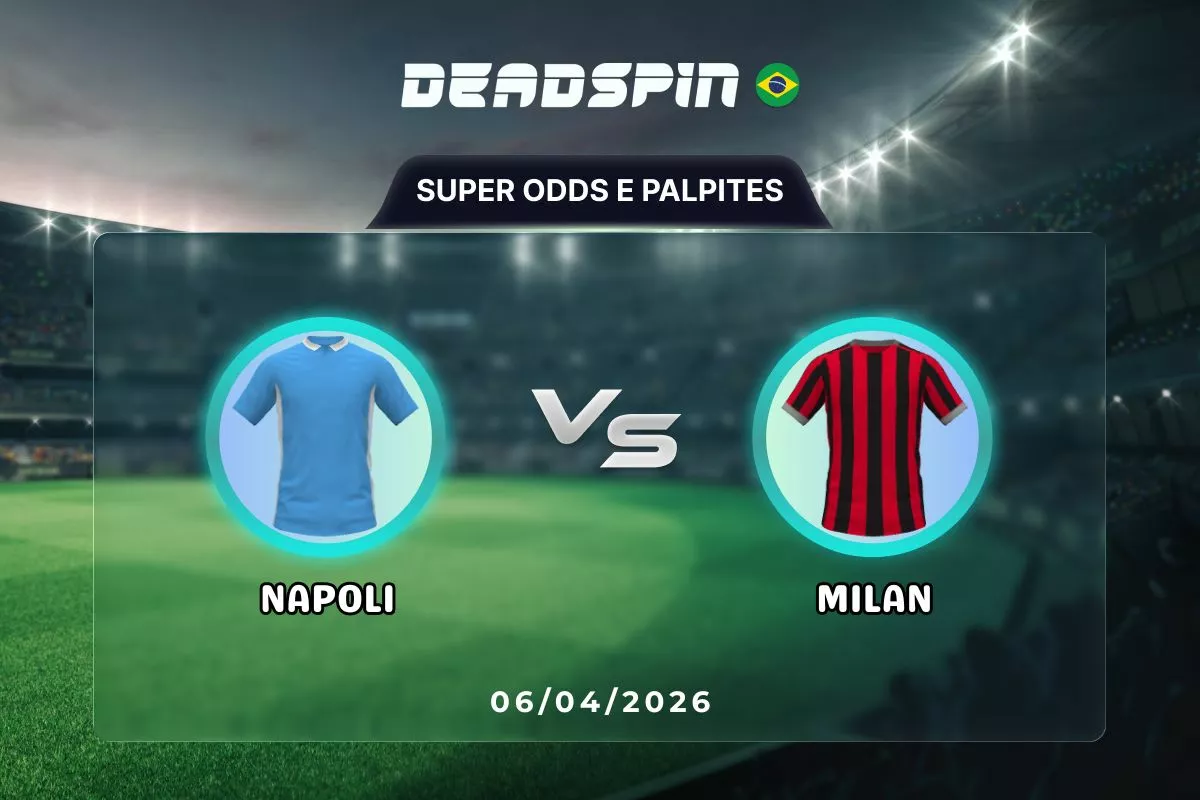 Napoli x Milan – Super Odds, Palpites e Promoções – 06/04/2026