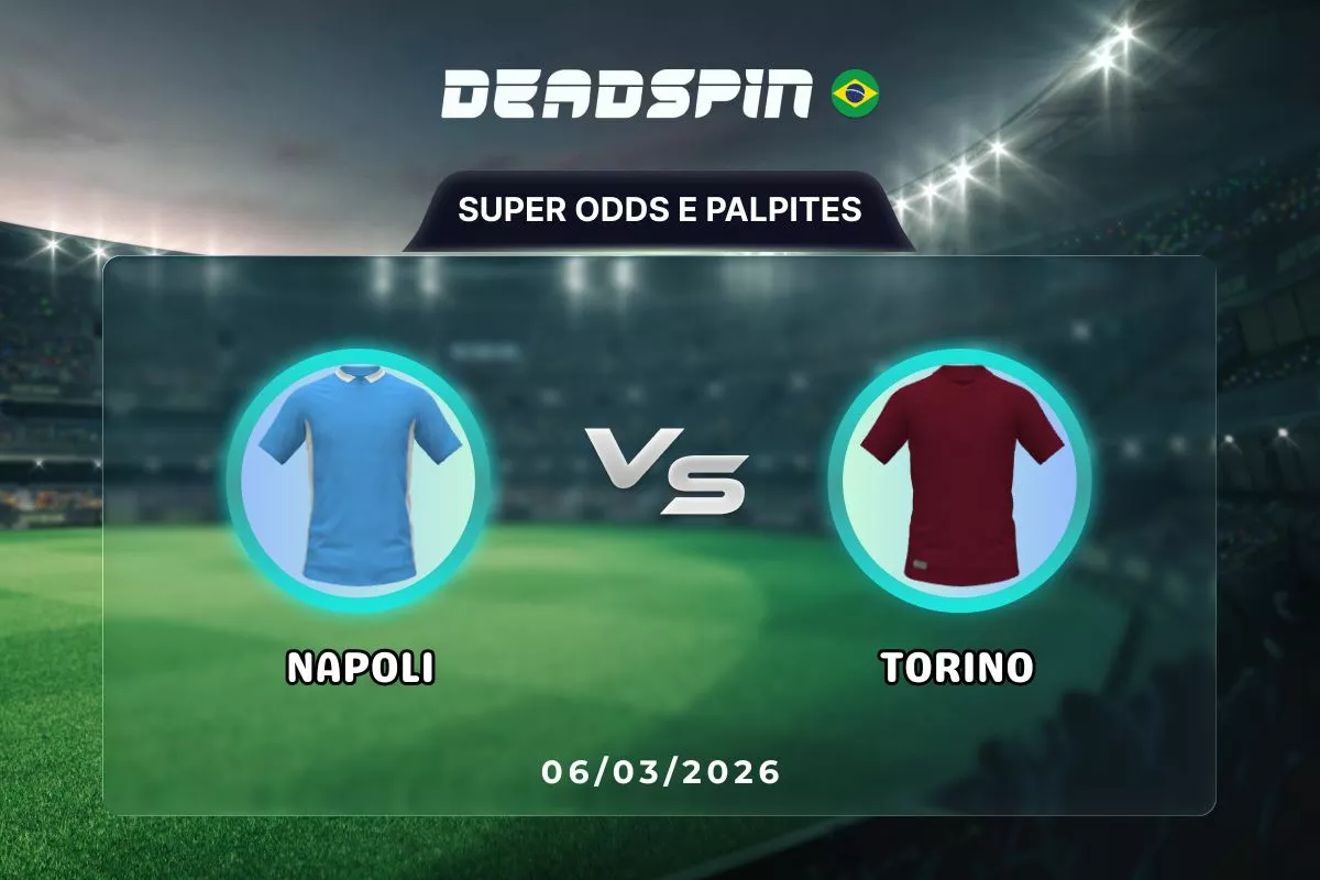 Napoli x Torino – Super Odds, Palpites e Promoções – 06/03/2026