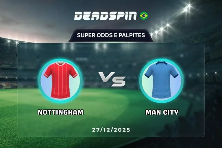 Nottingham Forest x Man City Super Odds, Palpites e PromoÃÂ§ÃÂµes