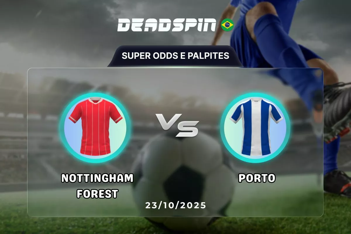 Nottingham Forest x Porto | Super Odds, Palpites e Promoções | 23/10/2025