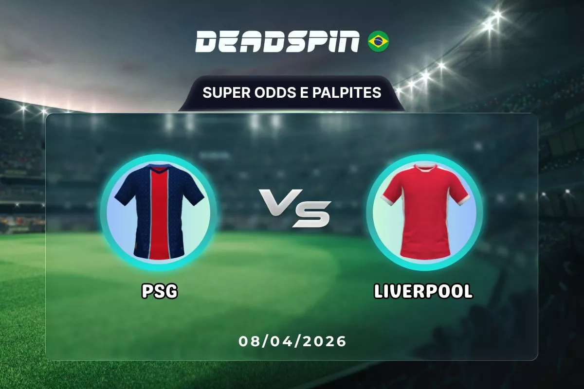 PSG x Liverpool - Super Odds, Palpites e Promoções - 08/04/2026