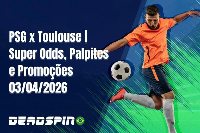 PSG x Toulouse | Super Odds, Palpites e Promoções
