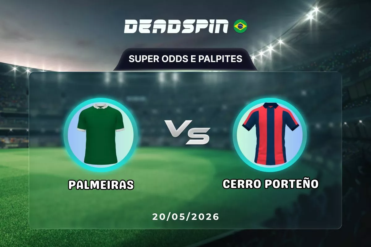Palmeiras x Cerro Porteno | Super Odds, Palpites e Promoções | 20/05/2026