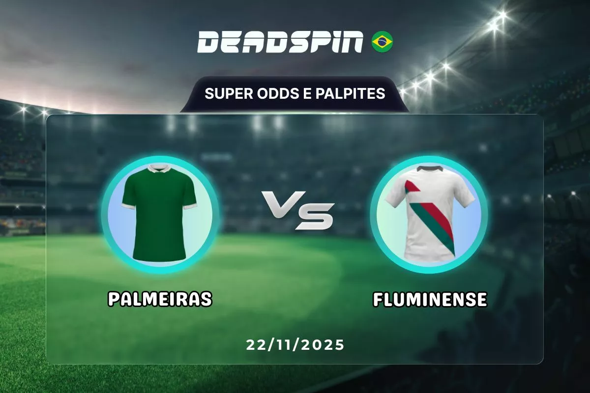 Palmeiras x Fluminense | Super Odds, Palpites e Promoções | 22/11/2025