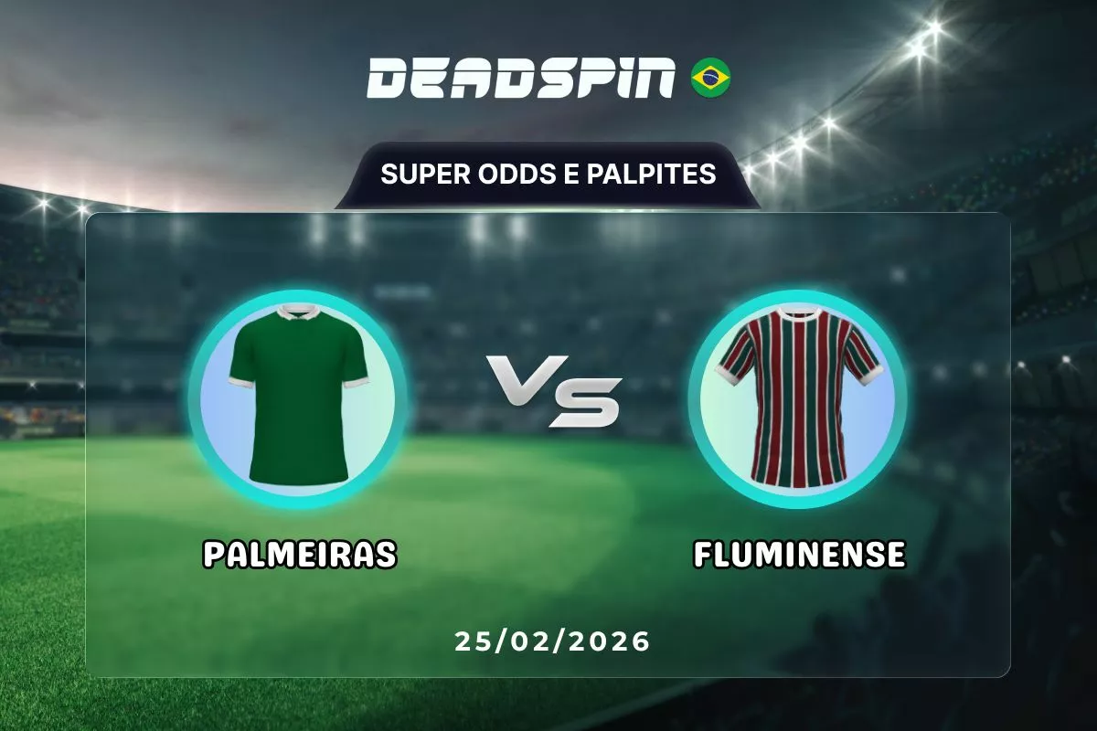 Palmeiras x Fluminense | Super Odds, Palpites e Promoções | 25/02/2026