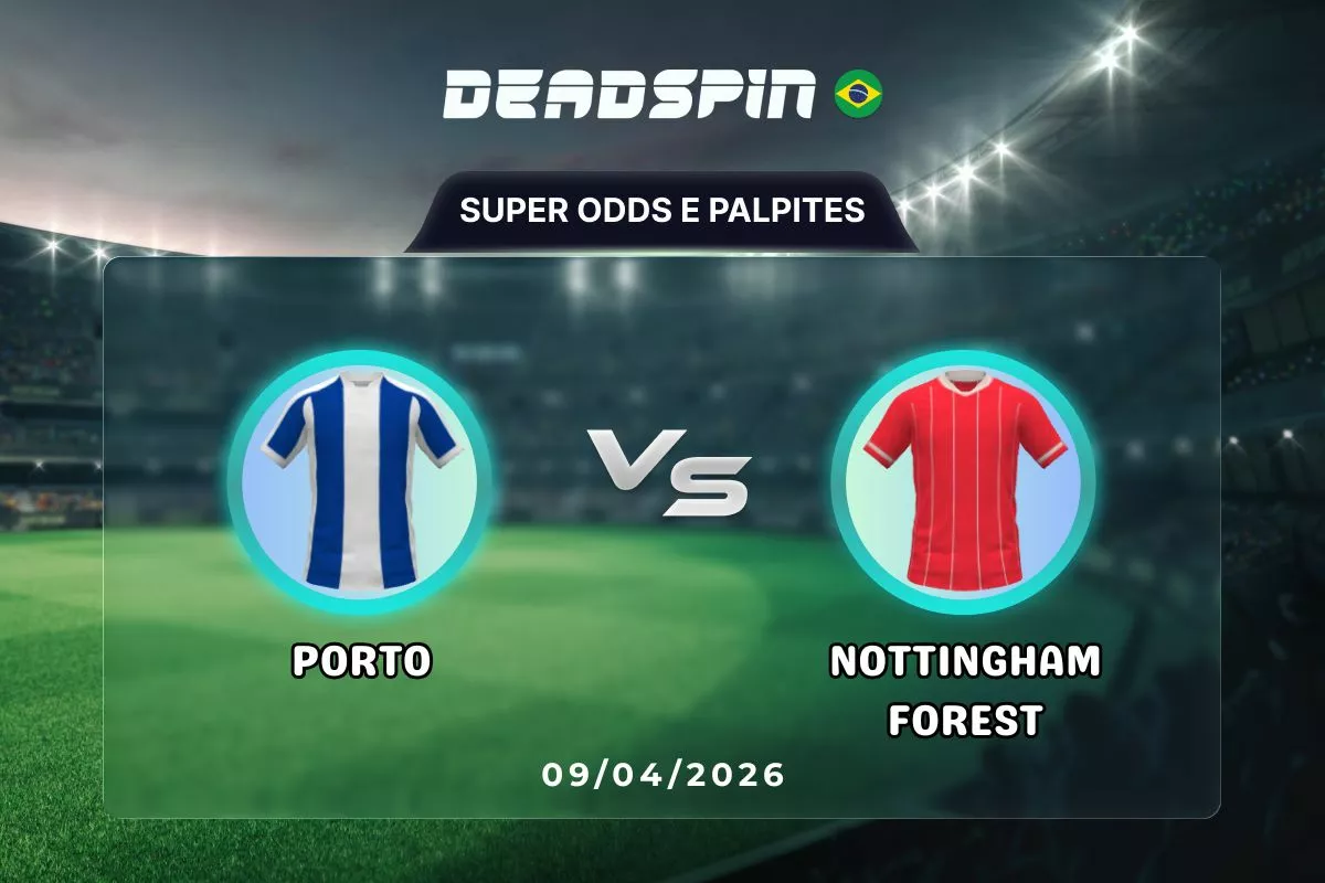 Porto x Nottingham Forest – Super Odds, Palpites e Promoções – 09/04/2026