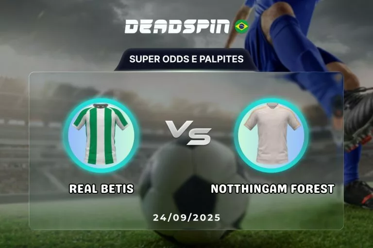Real Betis x Notthingam Forest - Super Odds, Palpites e PromoÃ§Ãµes
