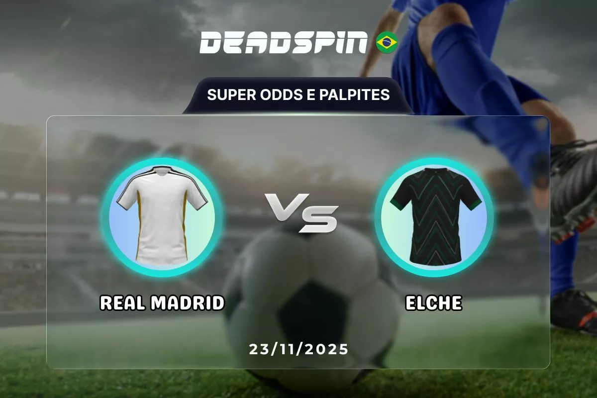 Real Madrid x Elche | Super Odds, Palpites e Promoções | 23/11/2025
