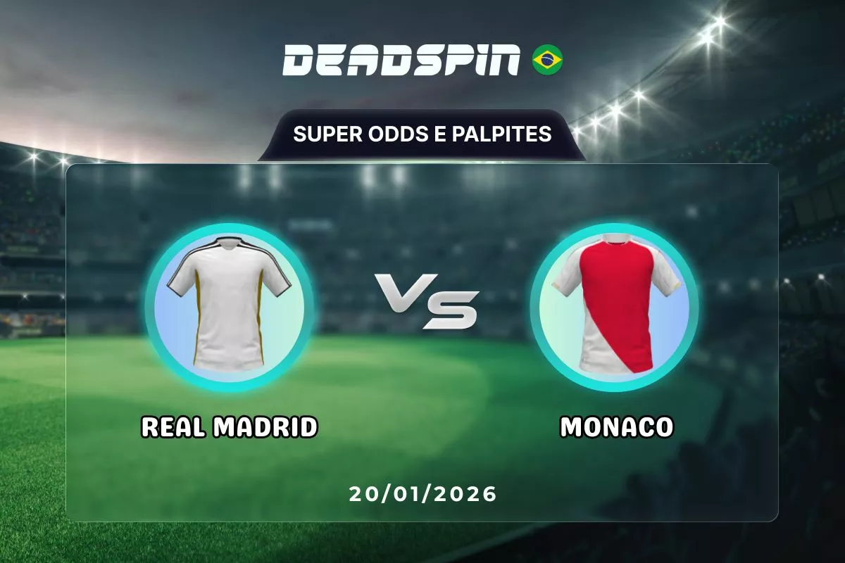 Real Madrid x Monaco | Super Odds, Palpites e Promoções | 20/01/2026