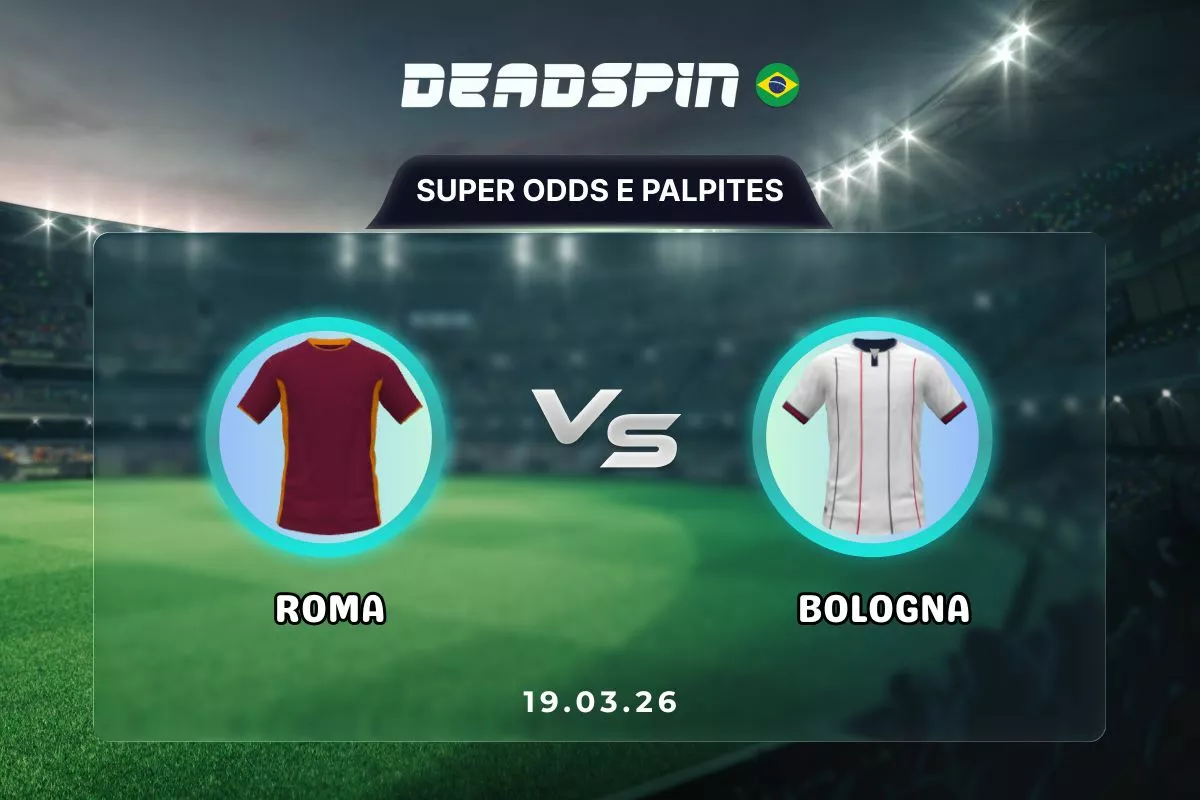 Roma x Bologna – Super Odds, Palpites e Promoções – 19/03/2026
