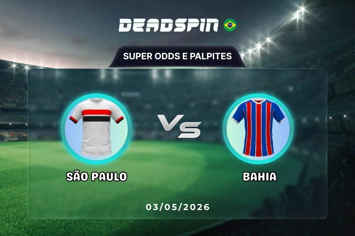 São Paulo x Bahia | Super Odds, Palpites e Promoções | 03/05/2026