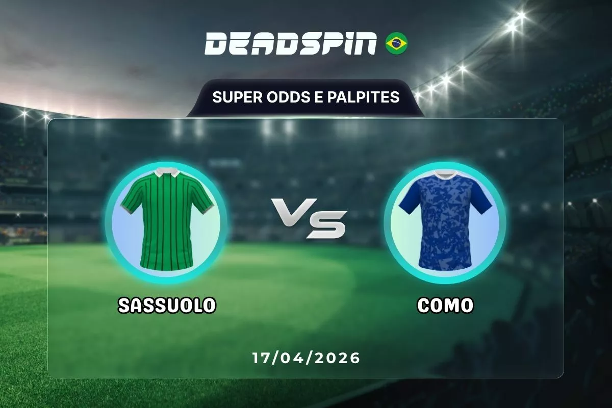 Sassuolo x Como – Super Odds, Palpites e Promoções – 17/04/2026
