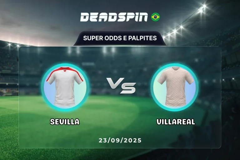 Sevilla x Villareal - Super Odds, Palpites e PromoÃÂ§ÃÂµes