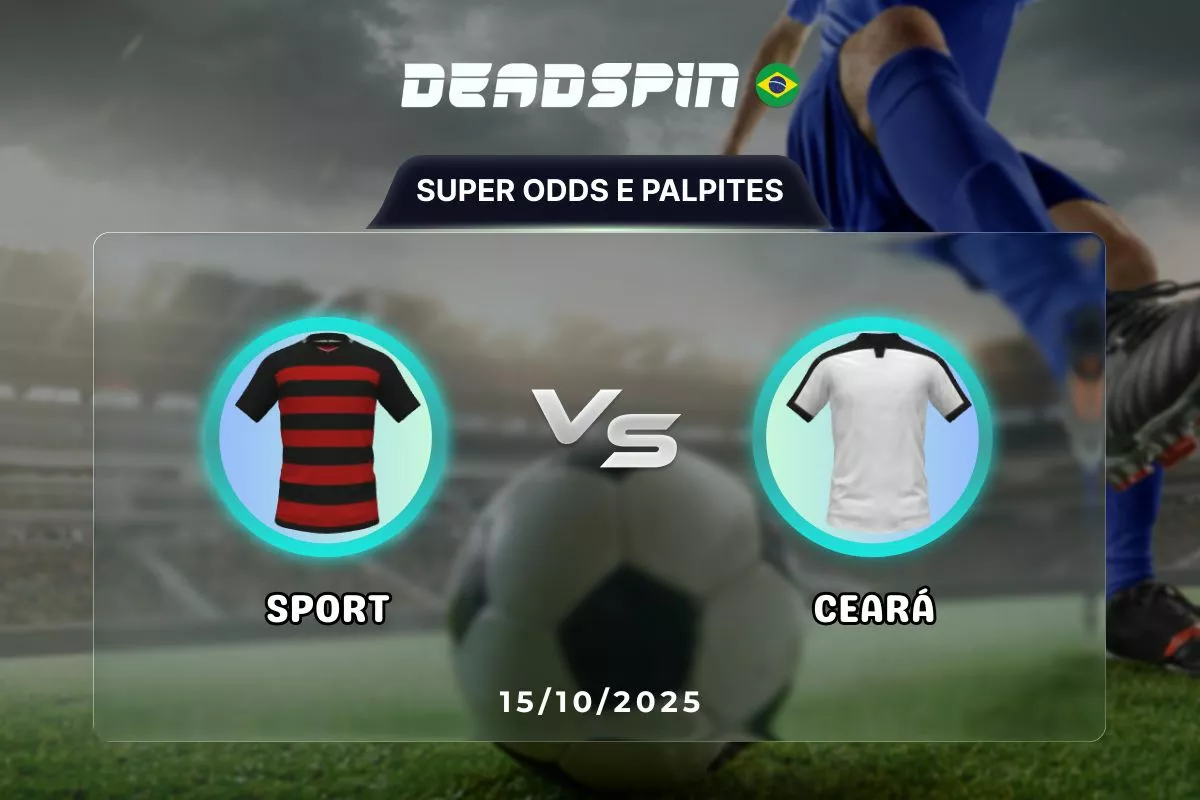 Sport x Ceará | Super Odds, Palpites e Promoções | 15/10/2025