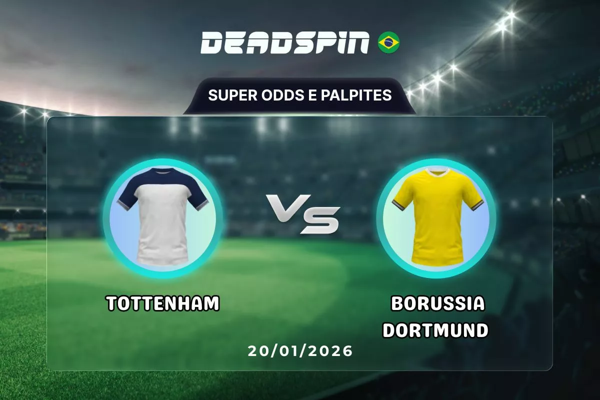 Tottenham x Borussia Dortmund | Super Odds, Palpites e Promoções | 20/01/2026