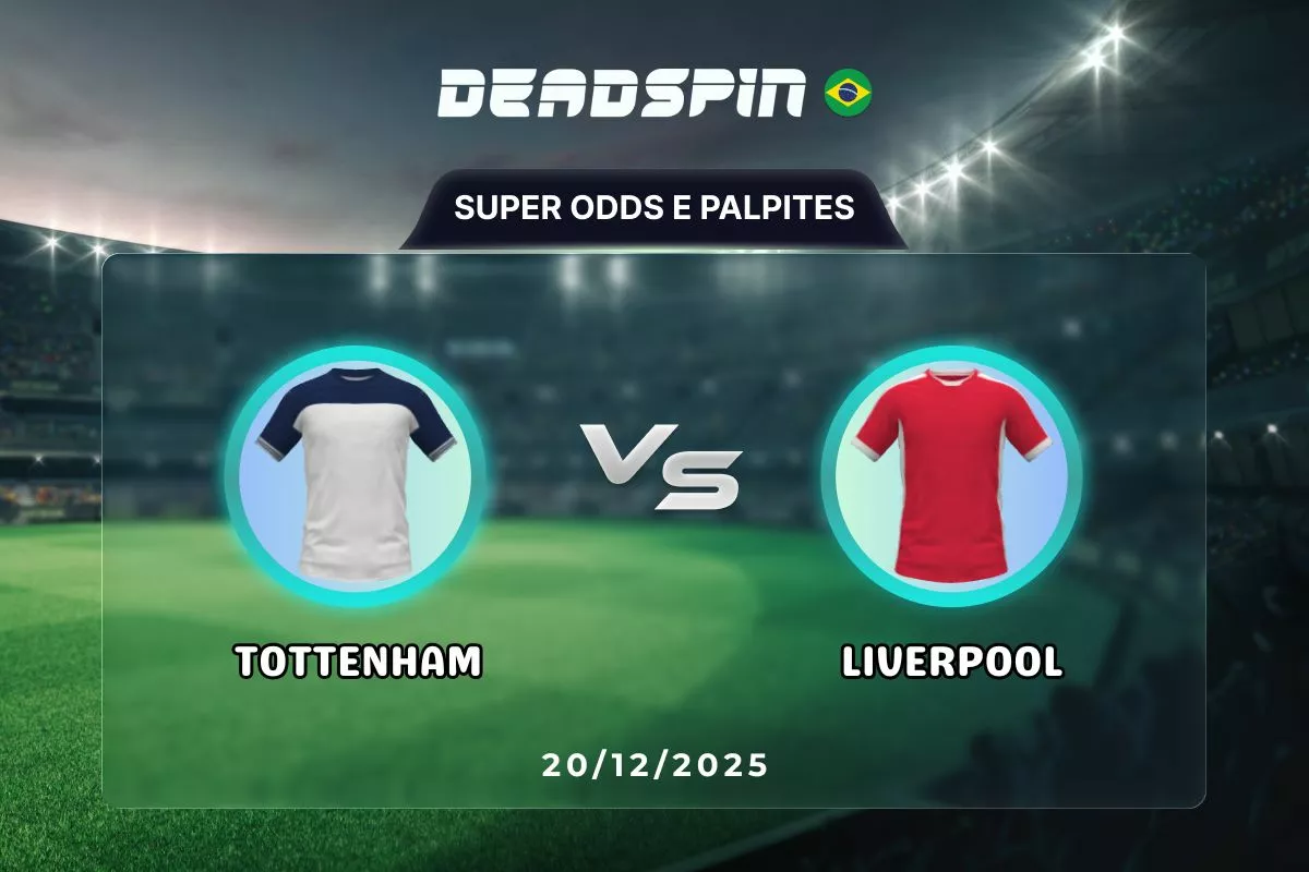 Tottenham x Liverpool | Super Odds, Palpites e Promoções | 20/12/2025
