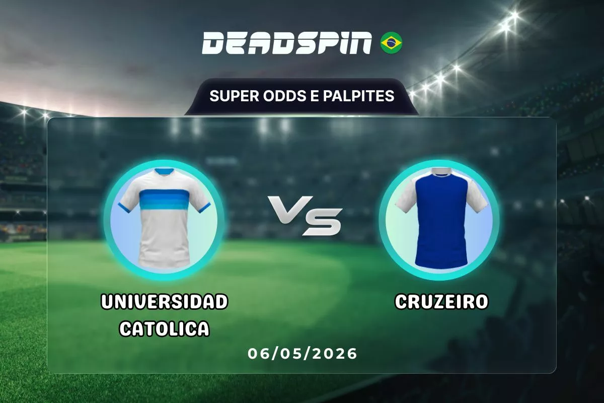 Universidad Catolica x Cruzeiro | Super Odds, Palpites e Promoções | 06/05/2026