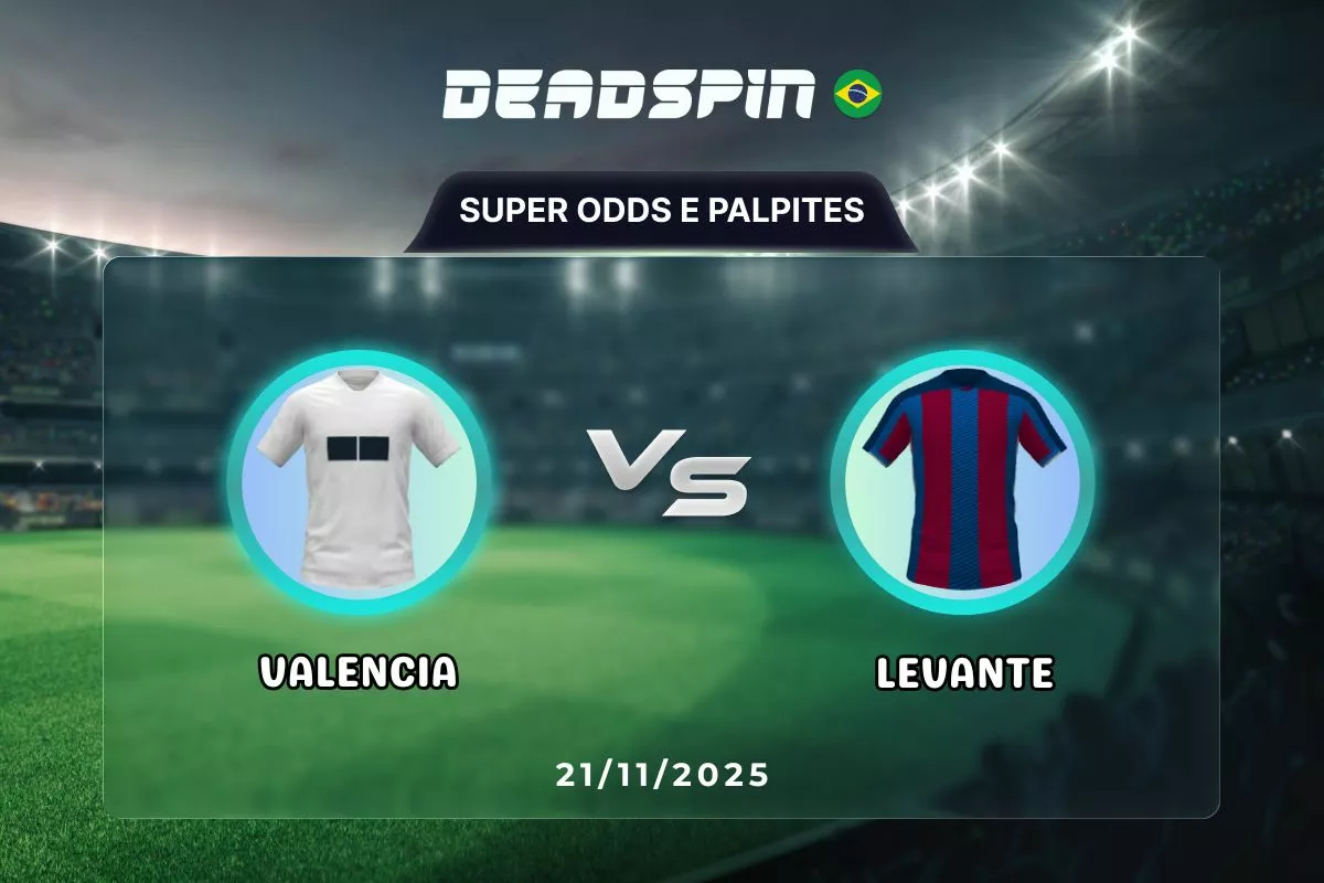 Valencia x Levante | Super Odds, Palpites e Promoções | 21/11/2025
