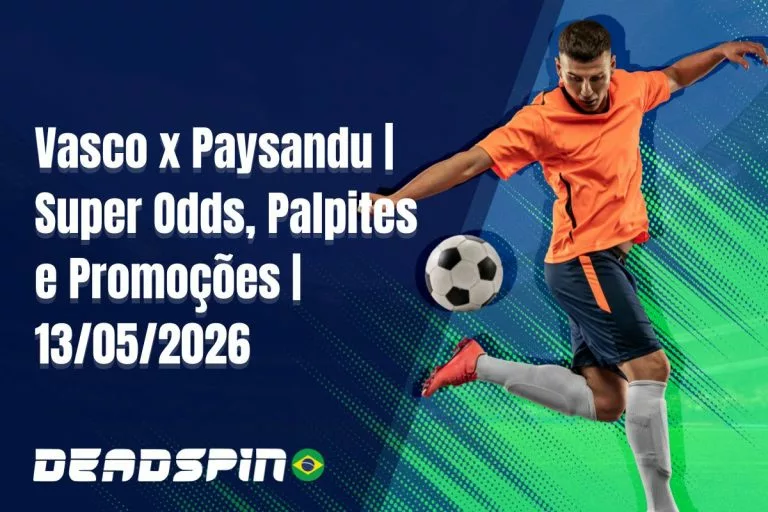 Vasco x Paysandu Super Odds, Palpites e PromoÃ§Ãµes 13052026