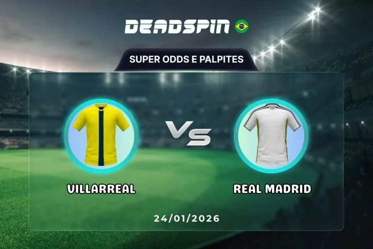 Villarreal x Real Madrid Super Odds, Palpites e PromoÃ§Ãµes
