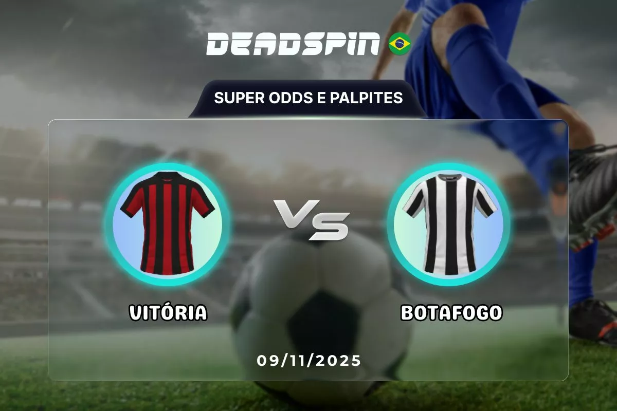 Vitória x Botafogo | Super Odds, Palpites e Promoções | 09/11/2025