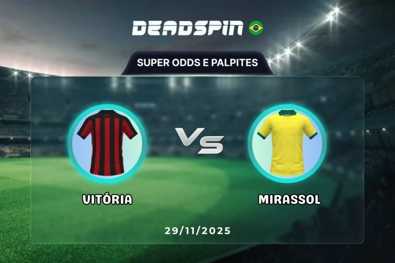 VitÃ³ria x Mirassol Super Odds, Palpites e PromoÃ§Ãµes