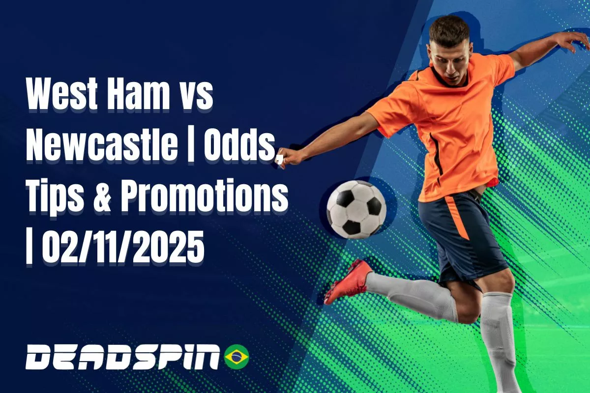 West Ham x Newcastle | Super Odds, Palpites e Promoções | 02/11/2025