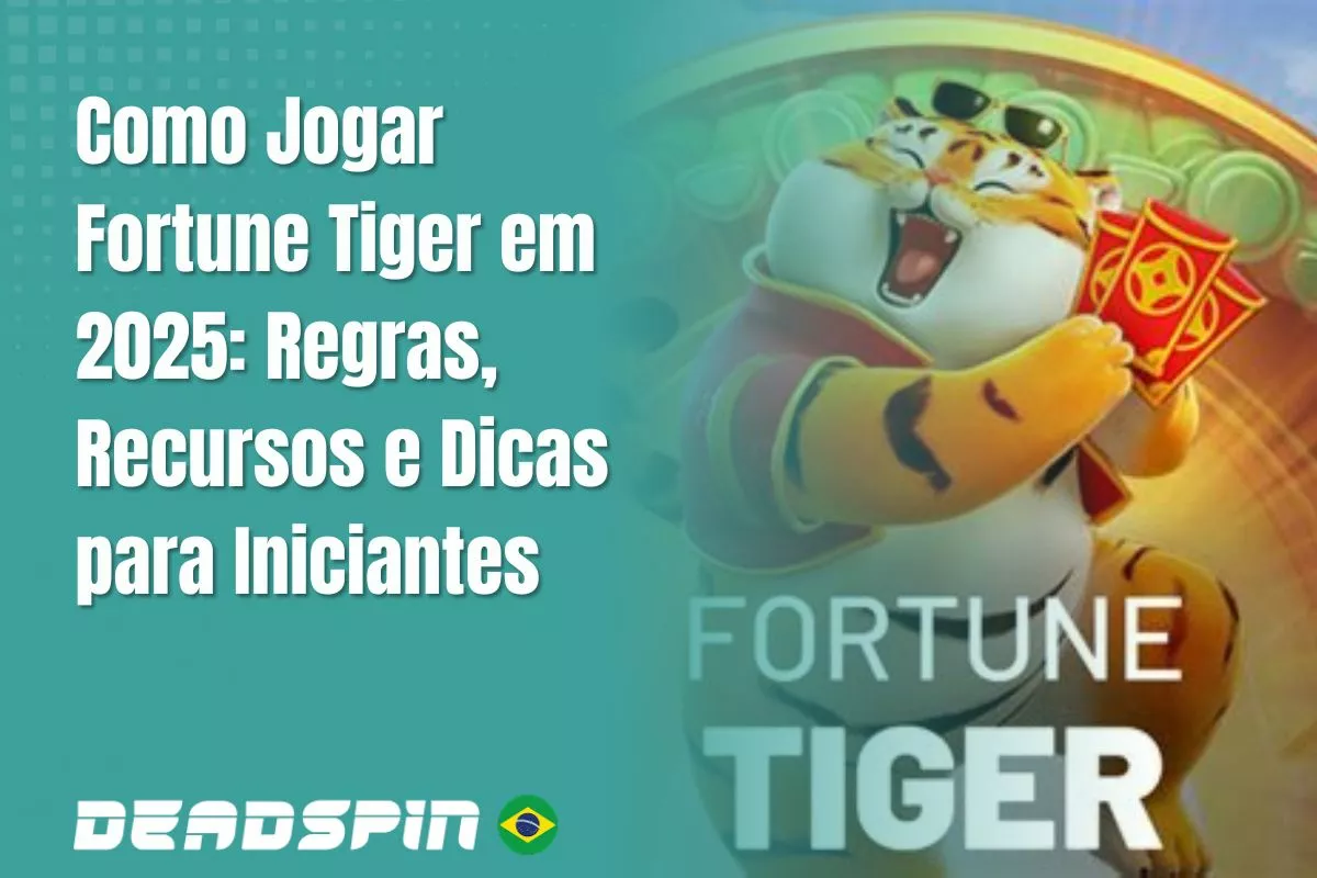 Como Jogar Fortune Tiger em 2026: Regras, Recursos e Dicas para Iniciantes