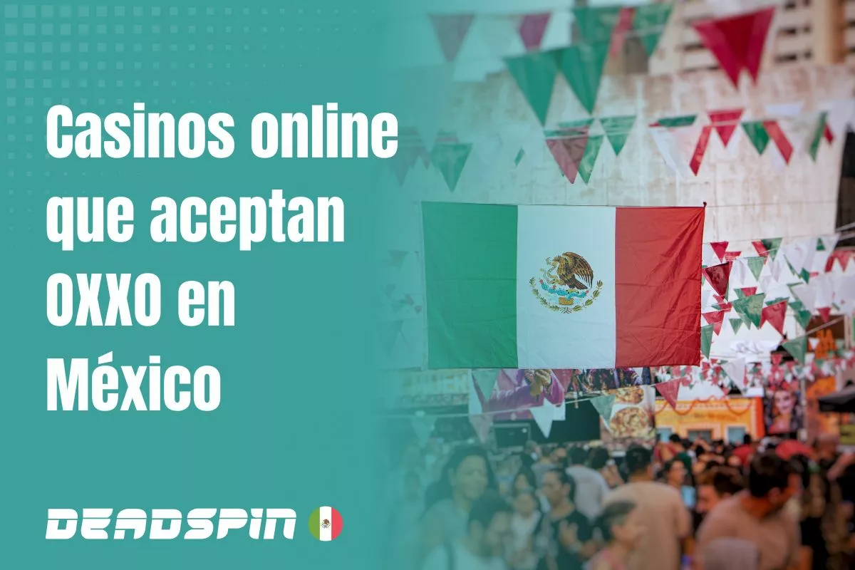 Casinos online con Oxxo en México: opciones y condiciones