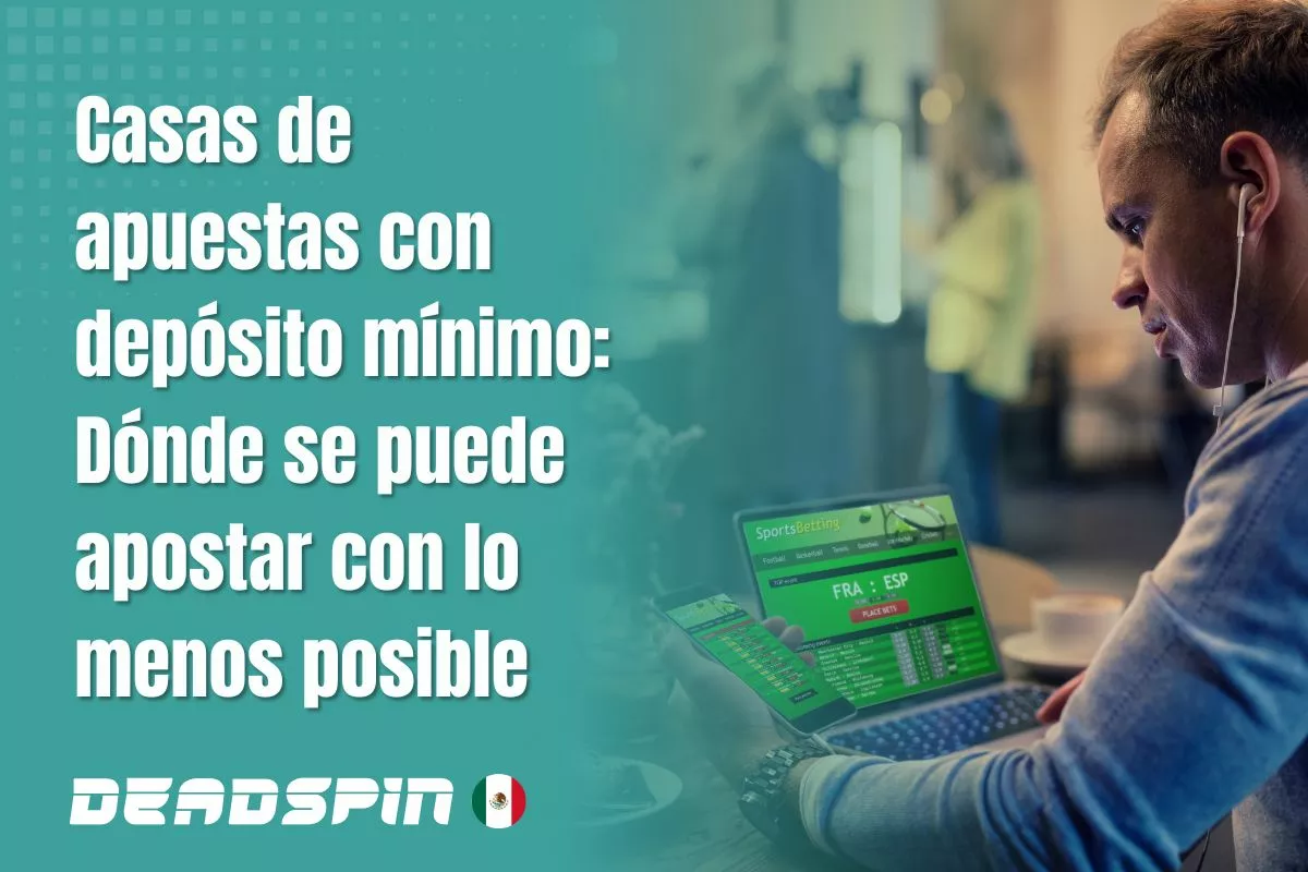 Casas de apuestas con depósito mínimo en México: opciones y requisitos de depósito