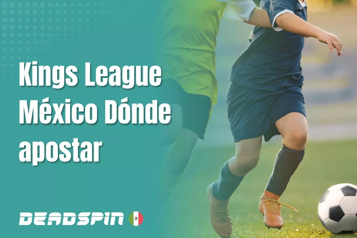 Kings League México 2026: Dónde apostar