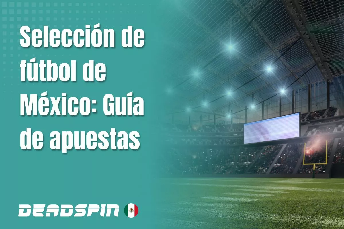 Selección de fútbol de México 2026: Guía de apuestas