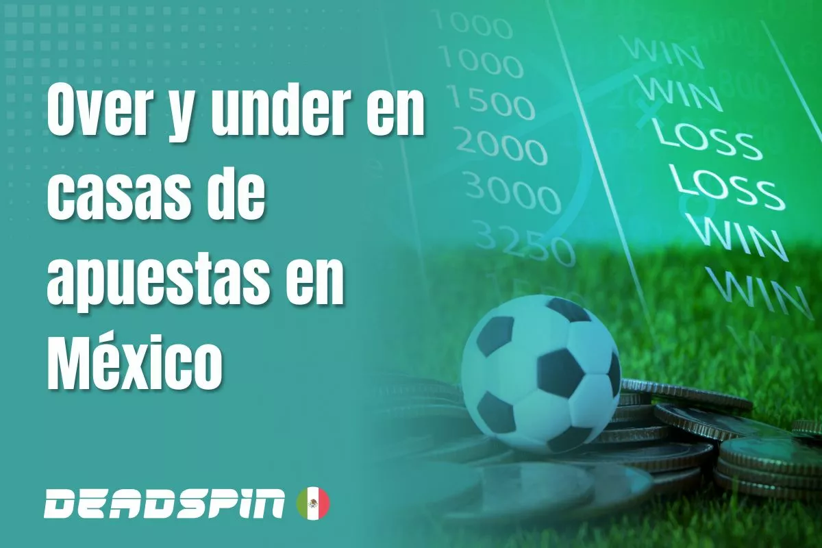 Over y under en casas de apuestas en México 2026