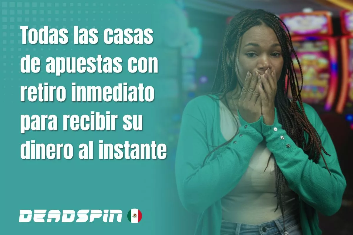 Casas de apuestas con retiro inmediato en México