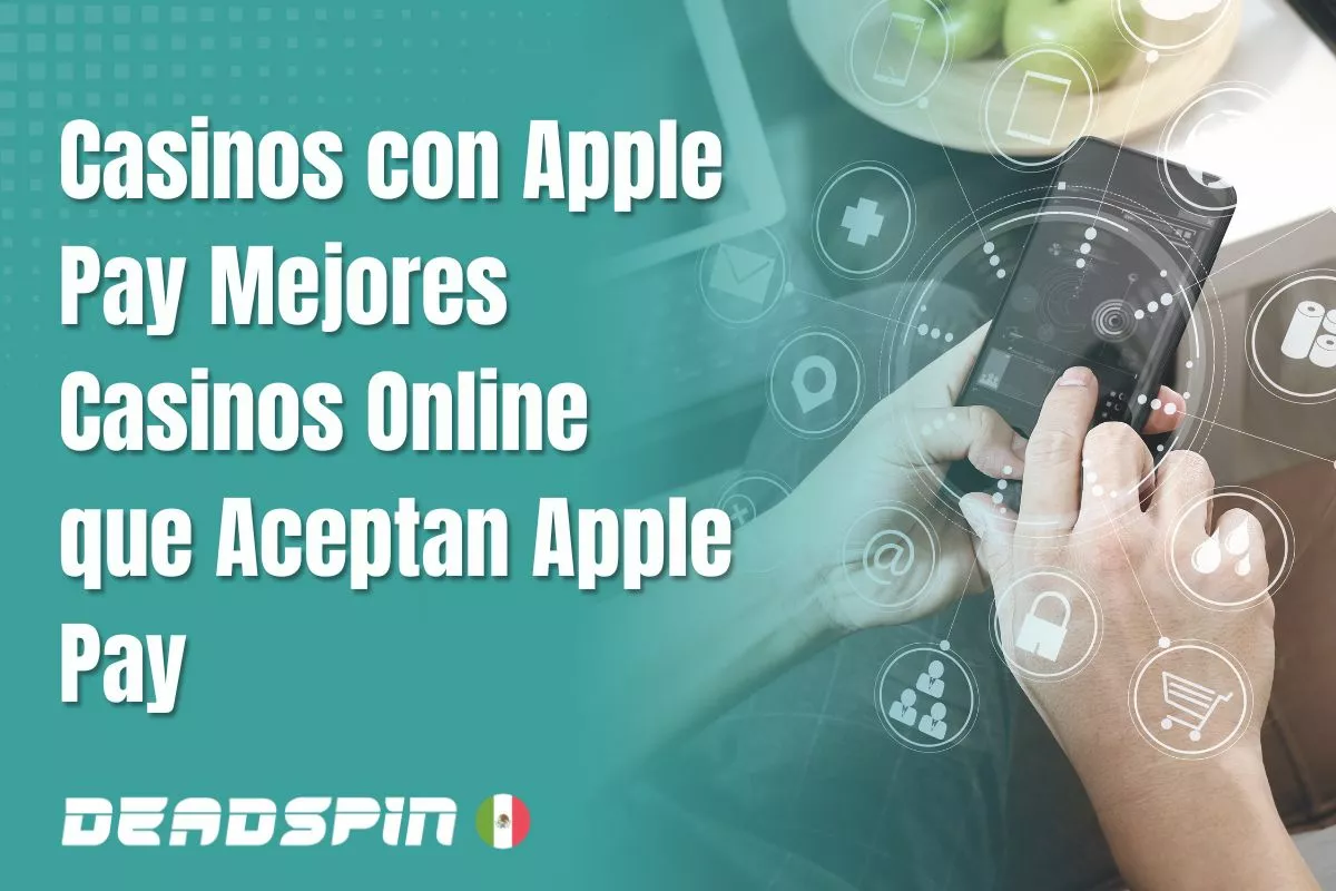 Casinos online con Apple Pay en México: opciones y condiciones